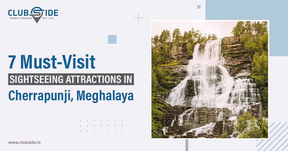 7 Must-Visit Sightseeing Attractions In Cherrapunji, Meghalaya