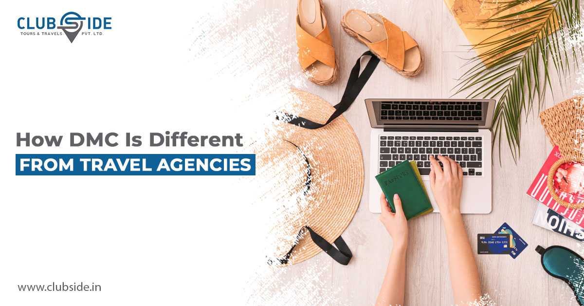 How DMC is Different From Travel Agencies