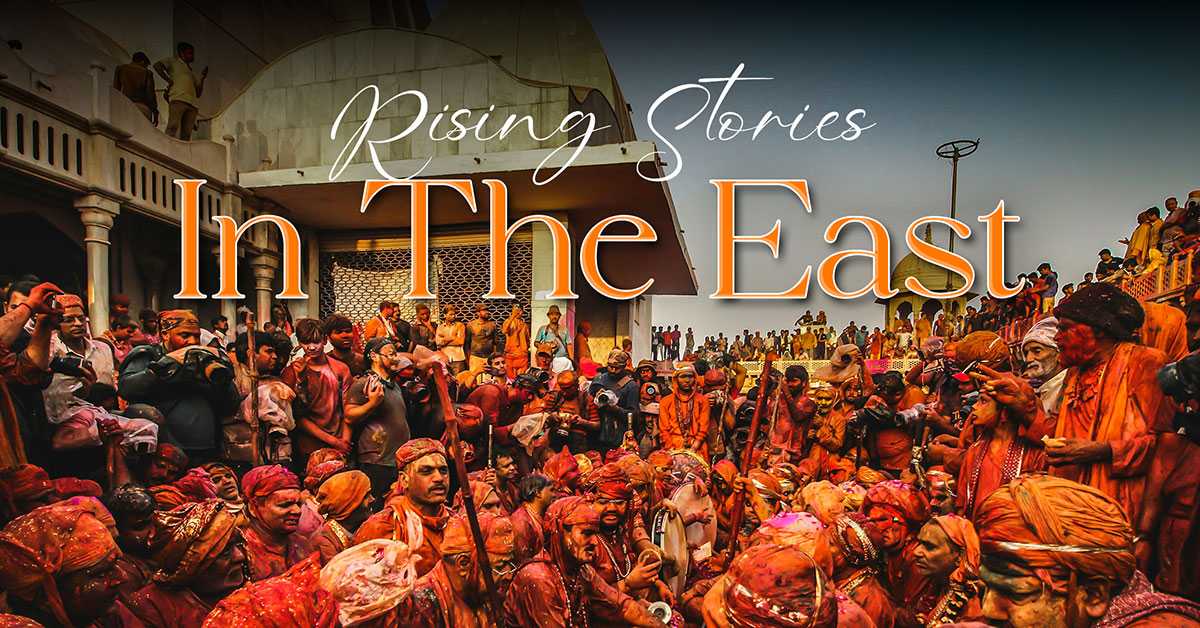 Rising Stories in the East - March Edition