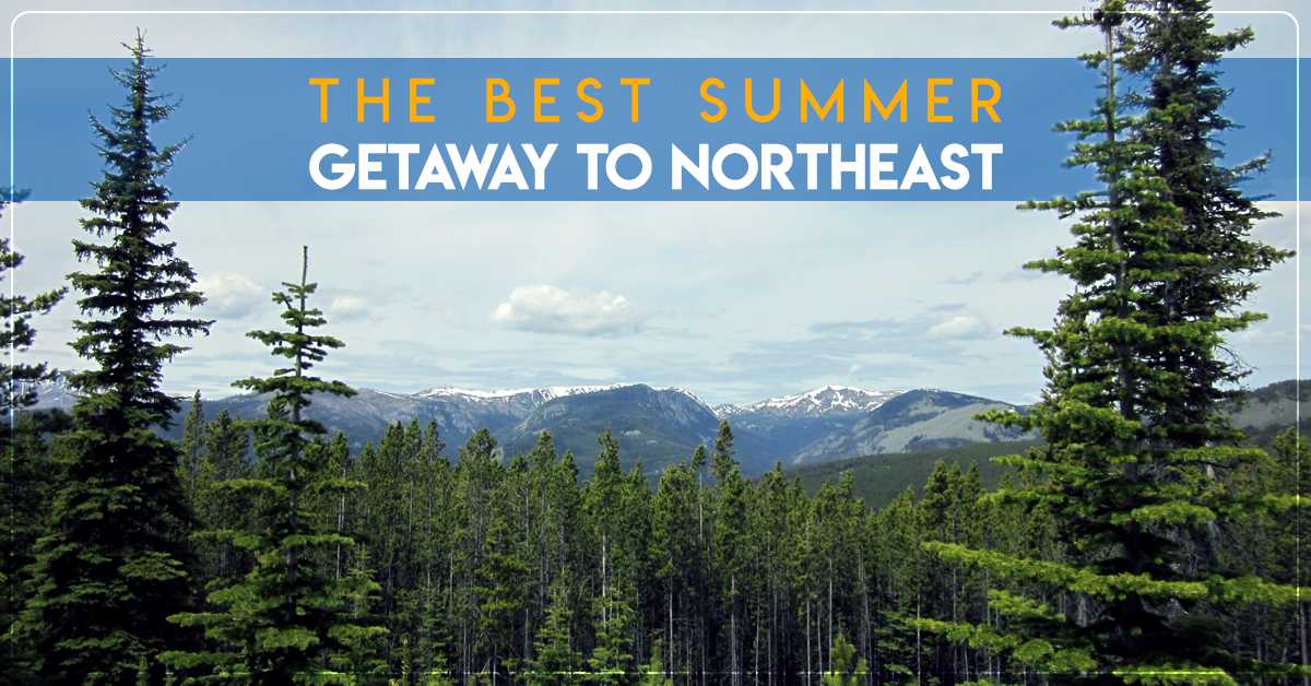 The Best Summer Getaway to Northeast