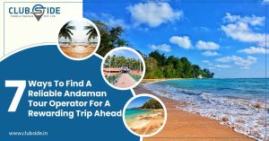 7 Ways to Find a Reliable Andaman Tour Operator for a Rewarding Trip Ahead